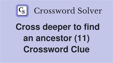 ancestor crossword clue|ancestor crossword answer.